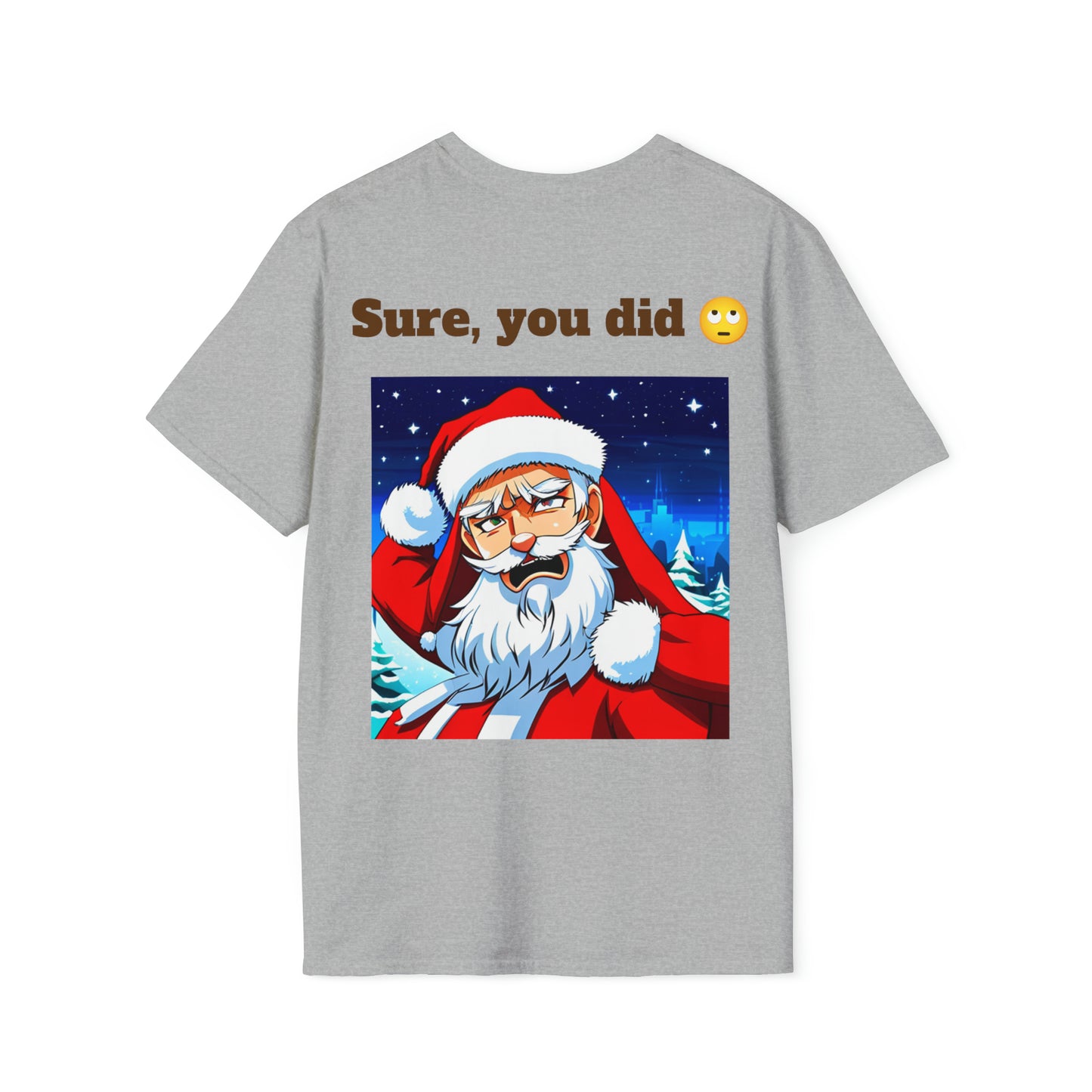 Santa, Sure You Did Unisex Softstyle T-Shirt