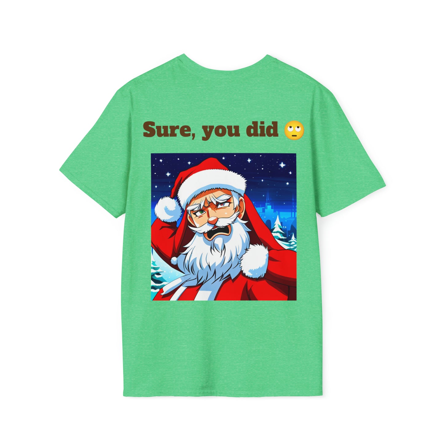 Santa, Sure You Did Unisex Softstyle T-Shirt