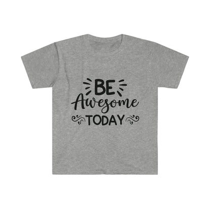 Be Awesome Today Unisex Softstyle T-Shirt