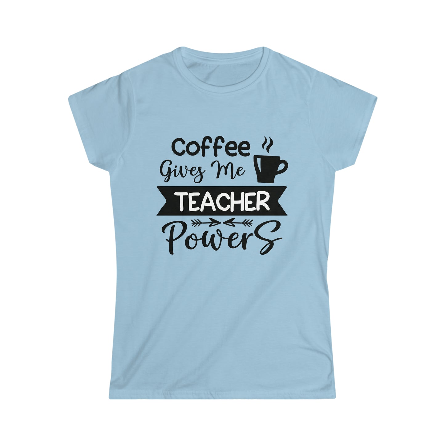 Coffee Gives Me Teacher PowersWomen's Softstyle Tee