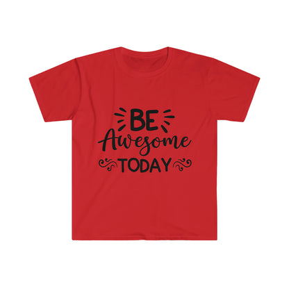 Be Awesome Today Unisex Softstyle T-Shirt