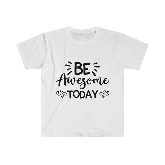 Be Awesome Today Unisex Softstyle T-Shirt