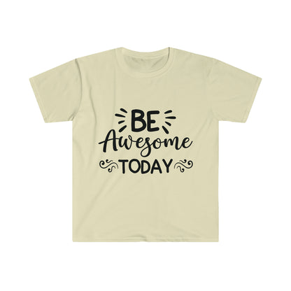 Be Awesome Today Unisex Softstyle T-Shirt