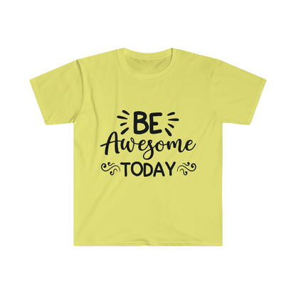 Be Awesome Today Unisex Softstyle T-Shirt