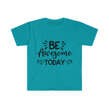 Be Awesome Today Unisex Softstyle T-Shirt