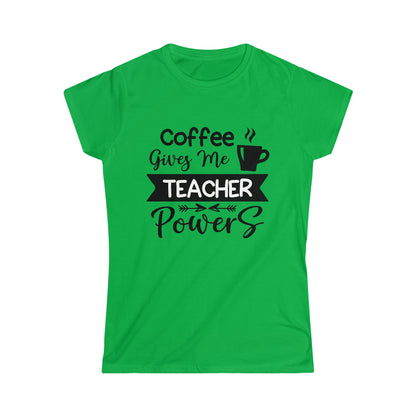 Coffee Gives Me Teacher PowersWomen's Softstyle Tee